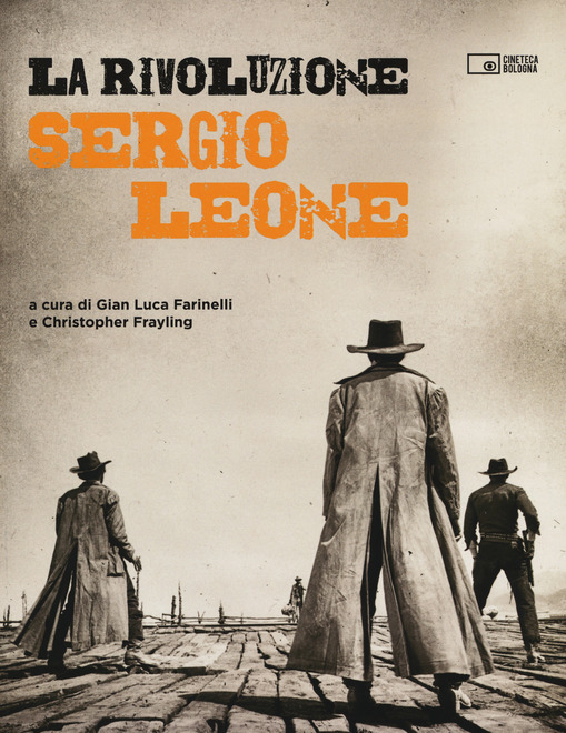 La rivoluzione. Sergio Leone. Ediz. illustrata